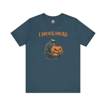 I Need Head T-Shirt The Devil's Pickle