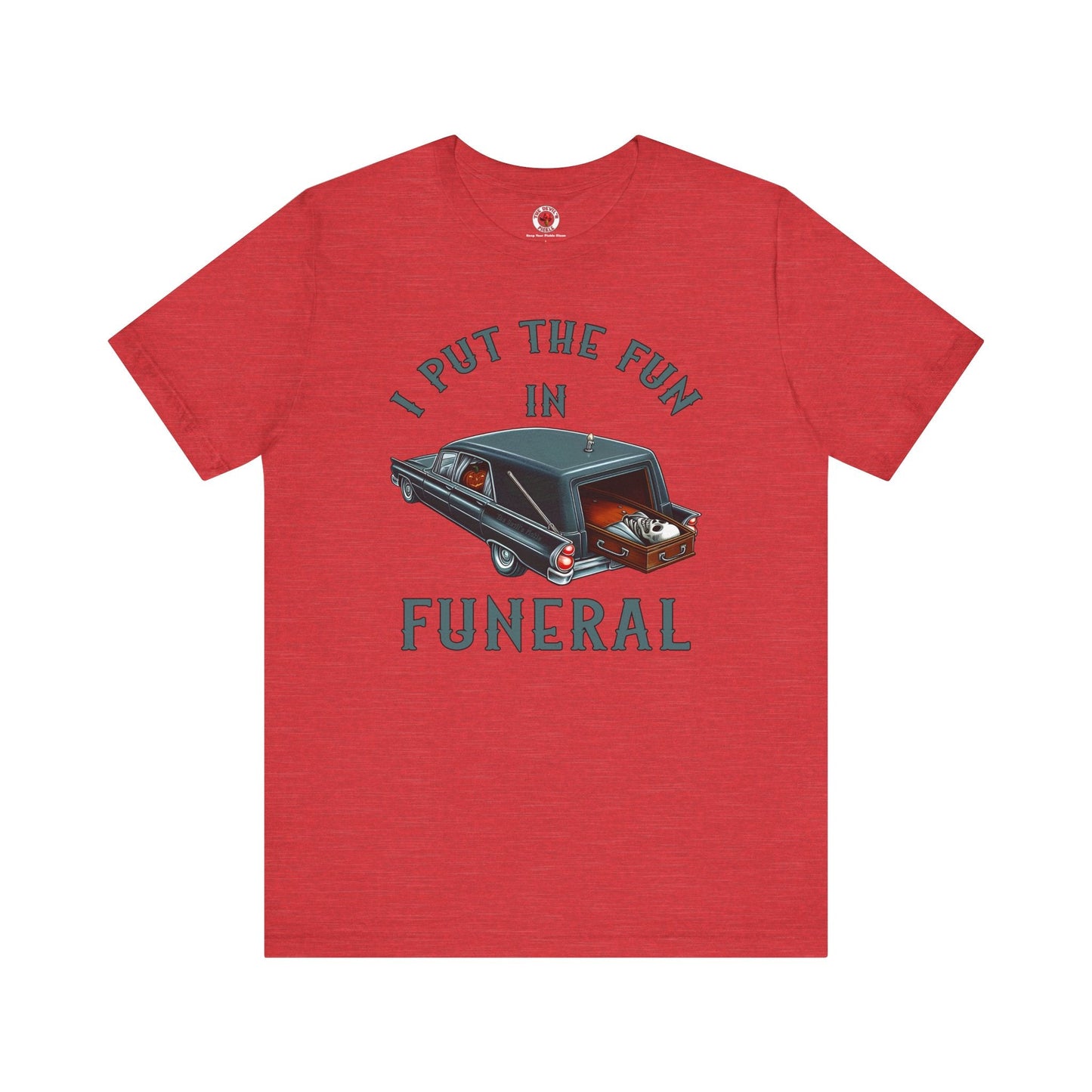 I Put The Fun In Funeral T-Shirt The Devil's Pickle