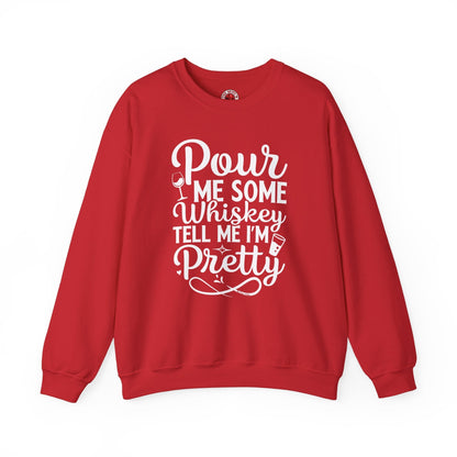 Pour Me Some Whiskey Tell Me I'm Pretty Crewneck Sweatshirt The Devil's Pickle