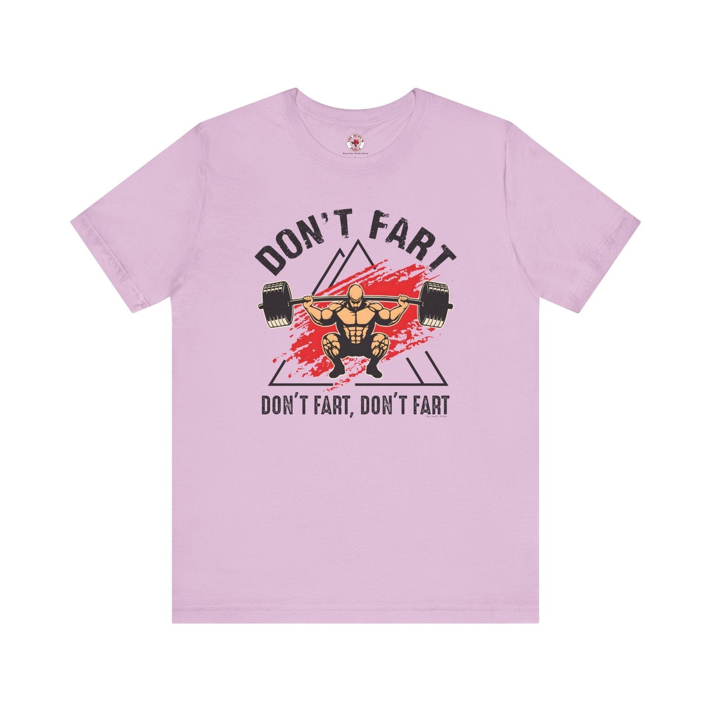 Don't Fart T-Shirt The Devil's Pickle