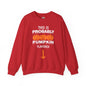 This is Probably Pumpkin Flavored Crewneck Sweatshirt The Devil's Pickle