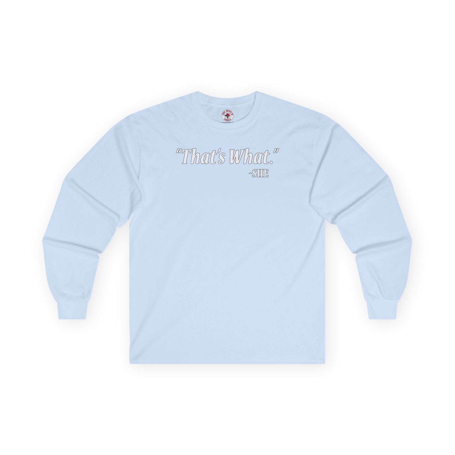 That's What She Said Long Sleeve Tee The Devil's Pickle