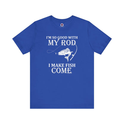 I'm So Good With My Rod T-Shirt The Devil's Pickle