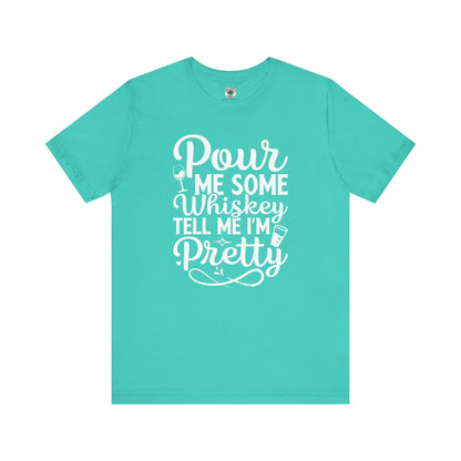 Pour Me Some Whiskey Tell Me I'm Pretty T-Shirt The Devil's Pickle