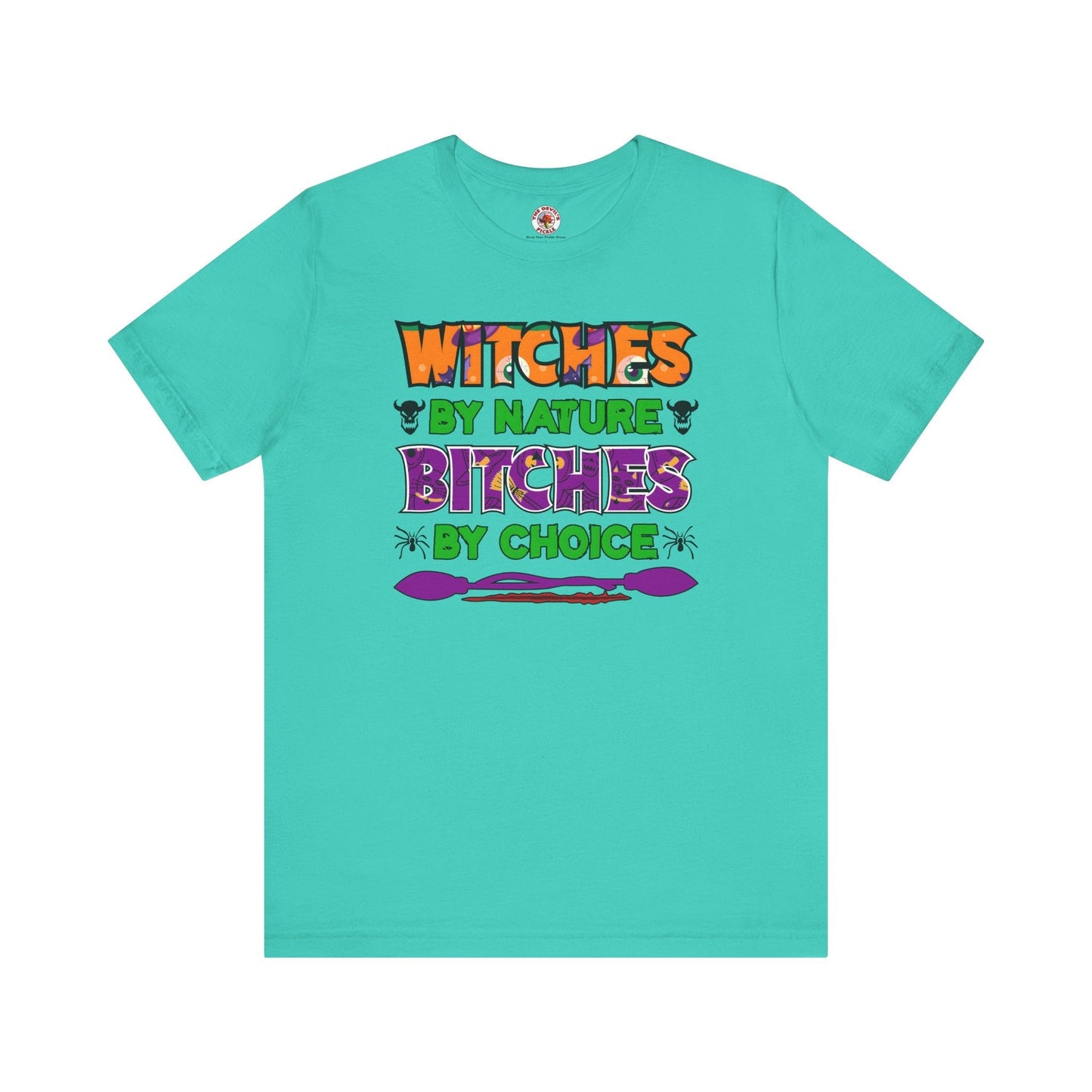 Witches By Nature Bitches By Choice T-Shirt The Devil's Pickle