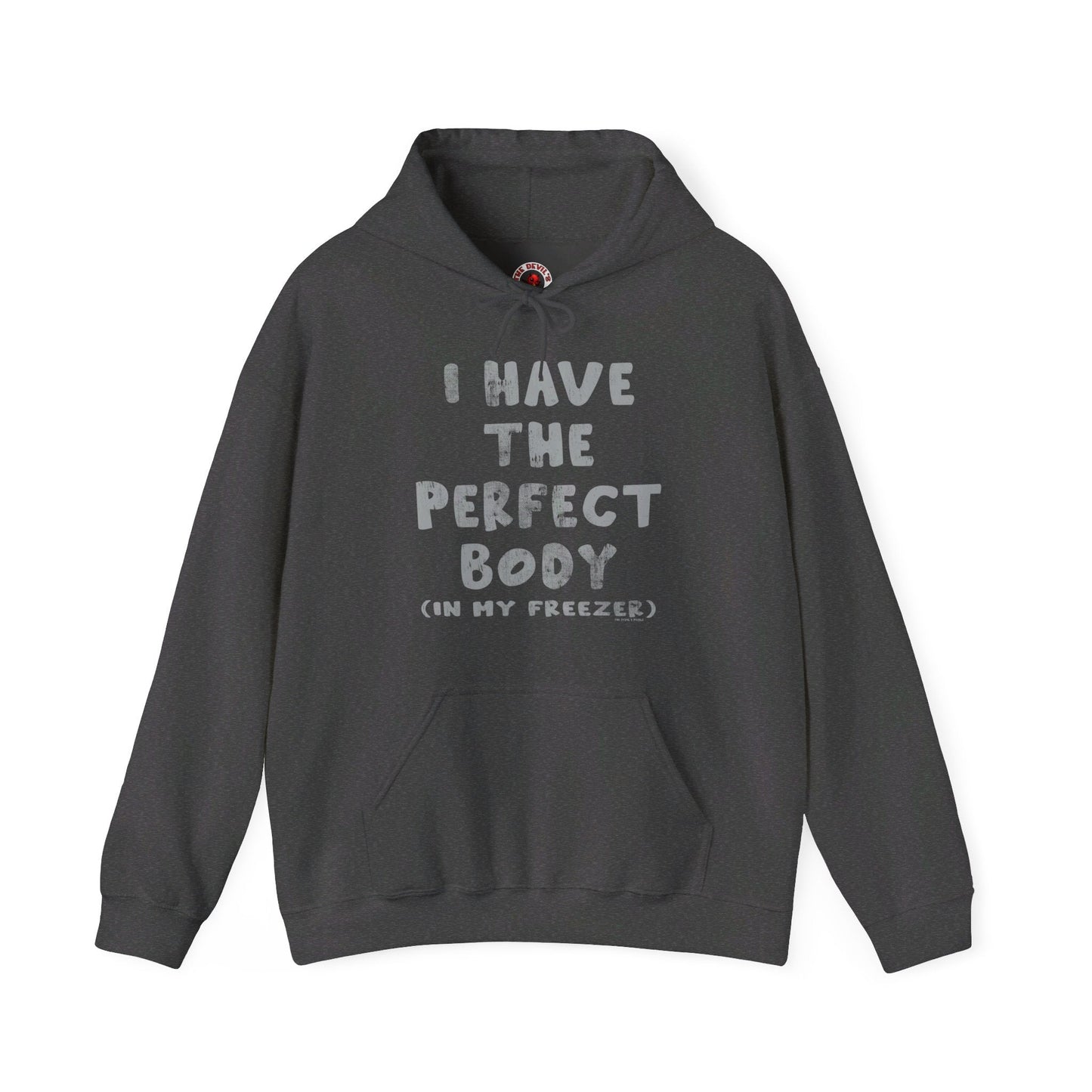 I Have The Perfect Body Hooded Sweatshirt The Devil's Pickle