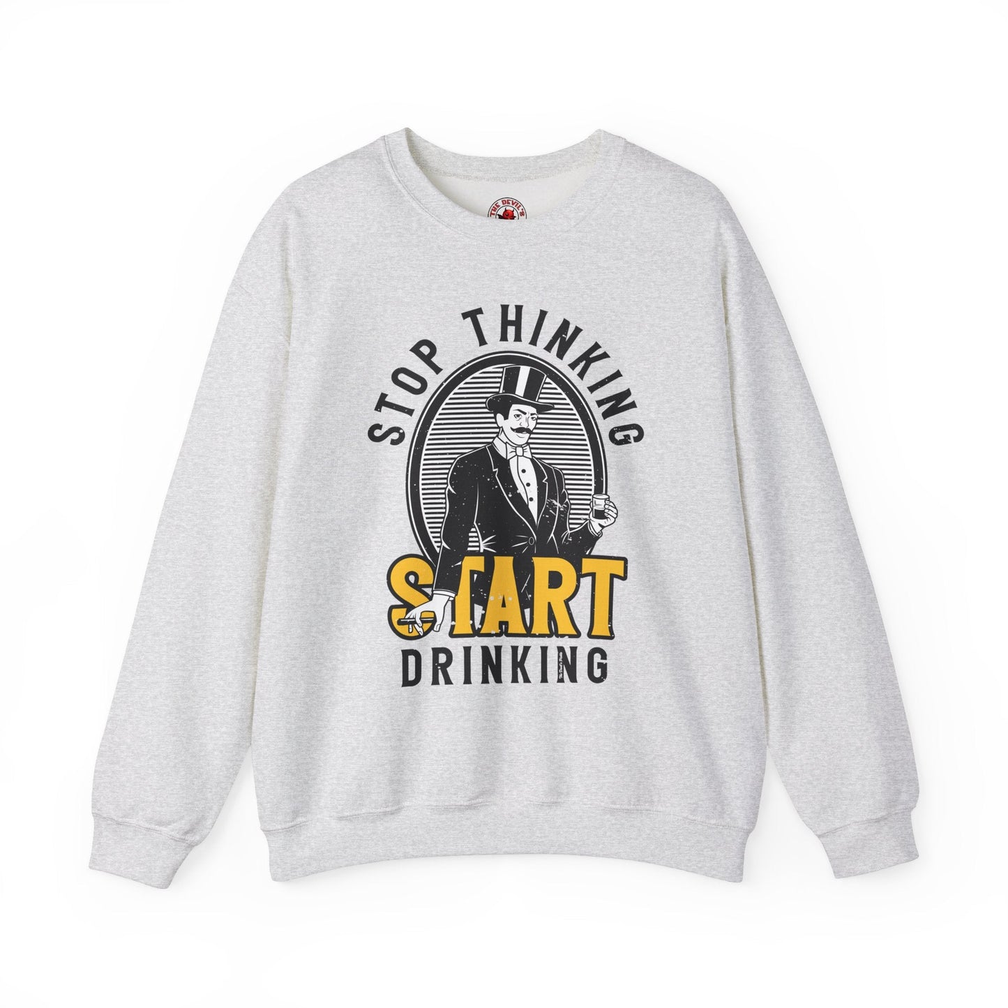 Stop Thinking Start Drinking Crewneck Sweatshirt The Devil's Pickle