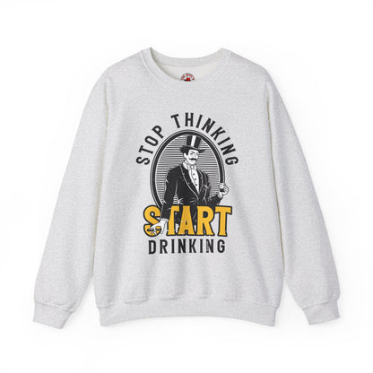 Stop Thinking Start Drinking Crewneck Sweatshirt The Devil's Pickle