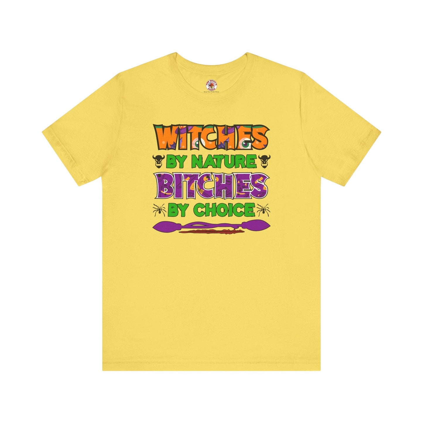 Witches By Nature Bitches By Choice T-Shirt The Devil's Pickle