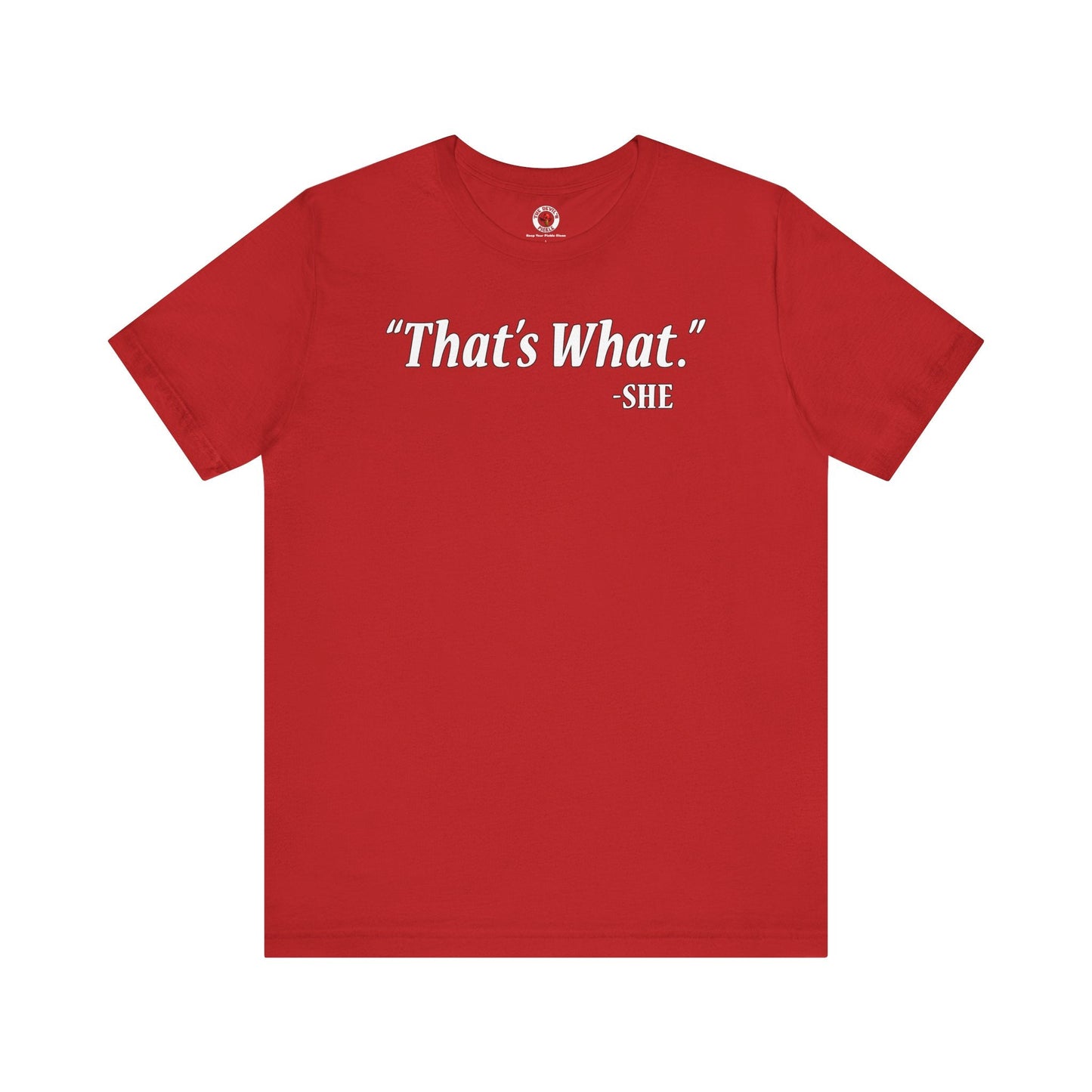 That's What She Said T-Shirt The Devil's Pickle