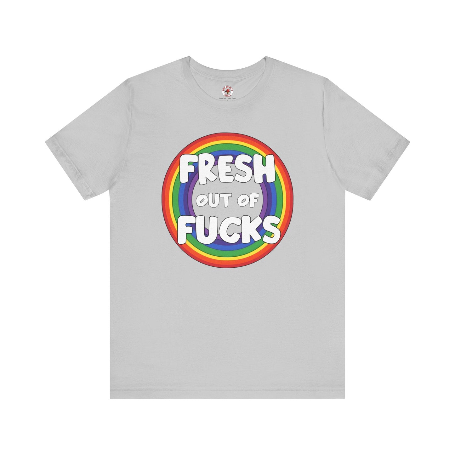 Fresh Out Of Fucks T-Shirt The Devil's Pickle