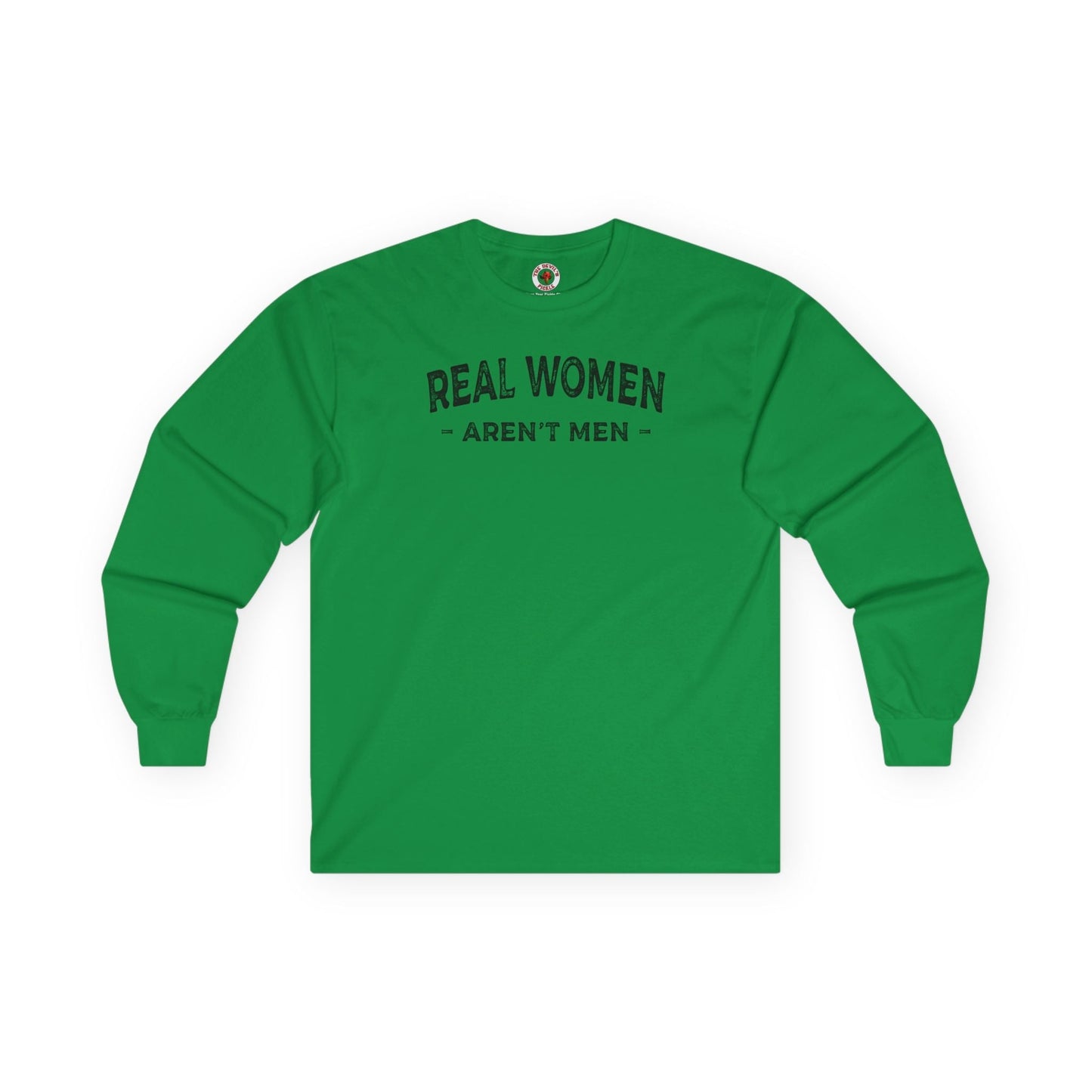 Real Women Aren't Men Long Sleeve Tee The Devil's Pickle
