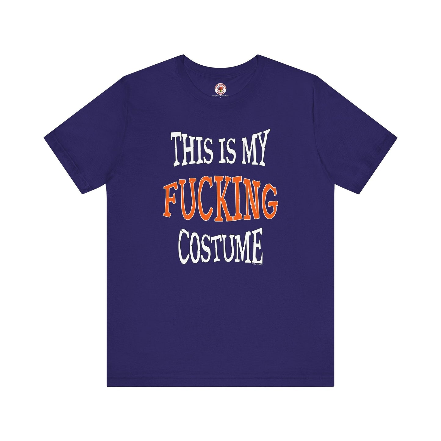 This Is My Fucking Costume T-Shirt The Devil's Pickle