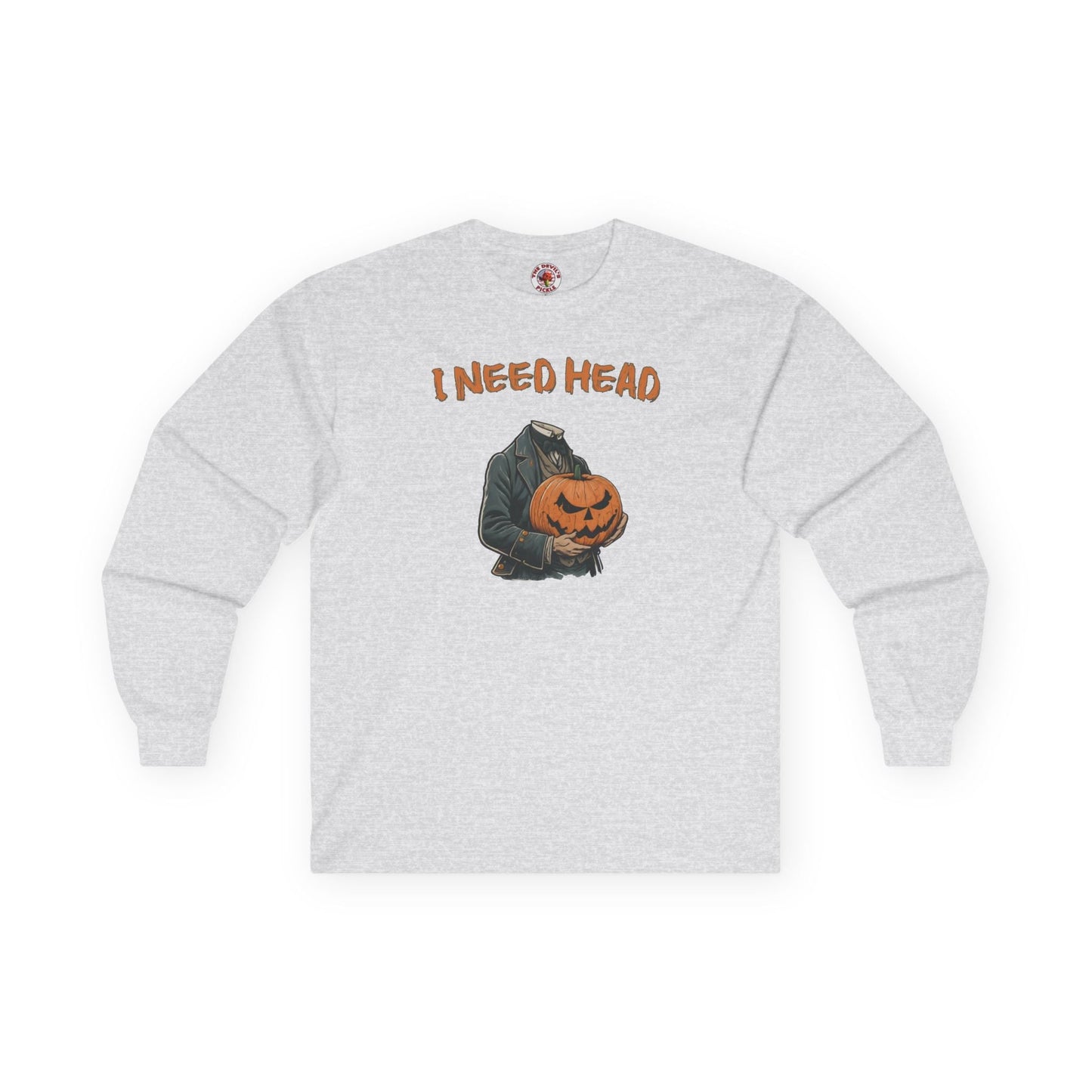 I Need Head Long Sleeve Tee The Devil's Pickle