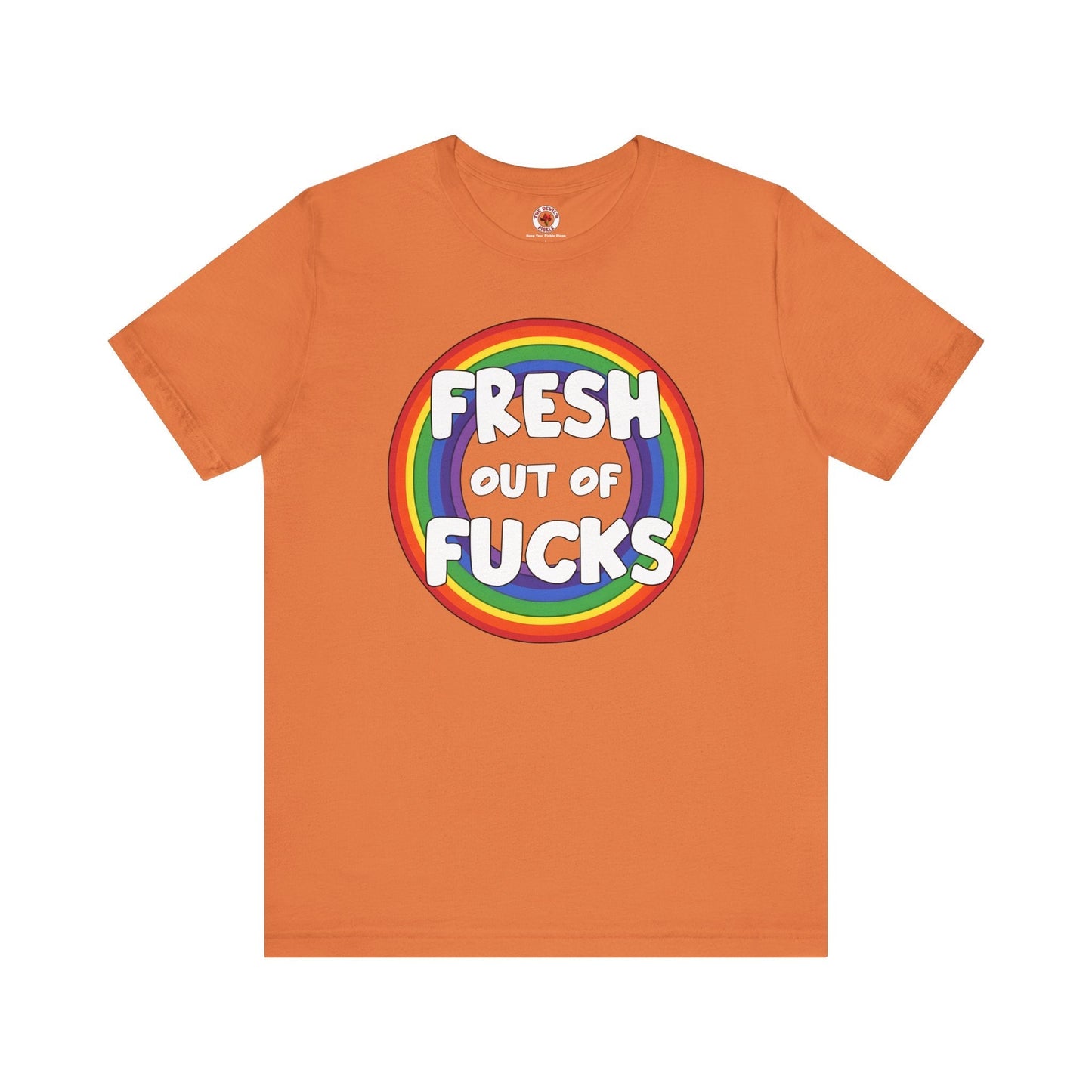 Fresh Out Of Fucks T-Shirt The Devil's Pickle