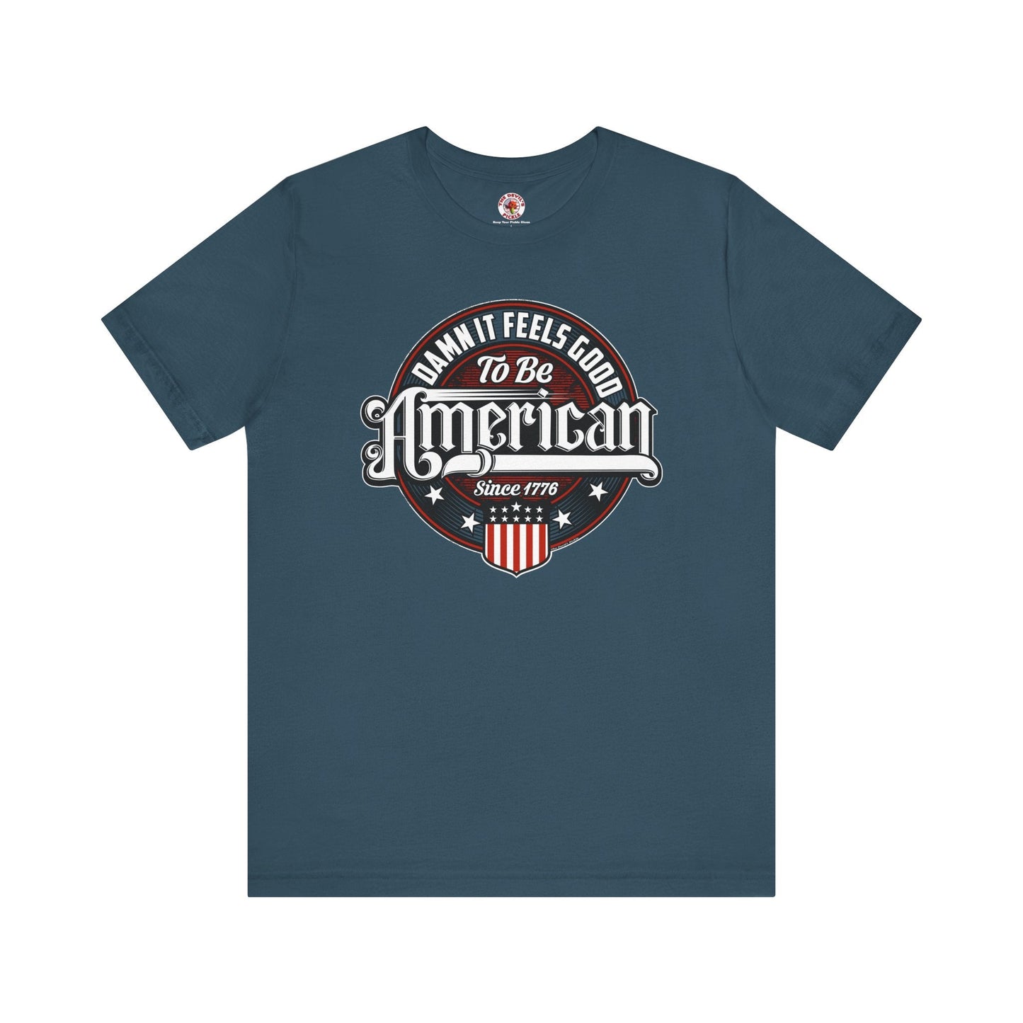 Damn it Feels Good To Be American T-Shirt The Devil's Pickle
