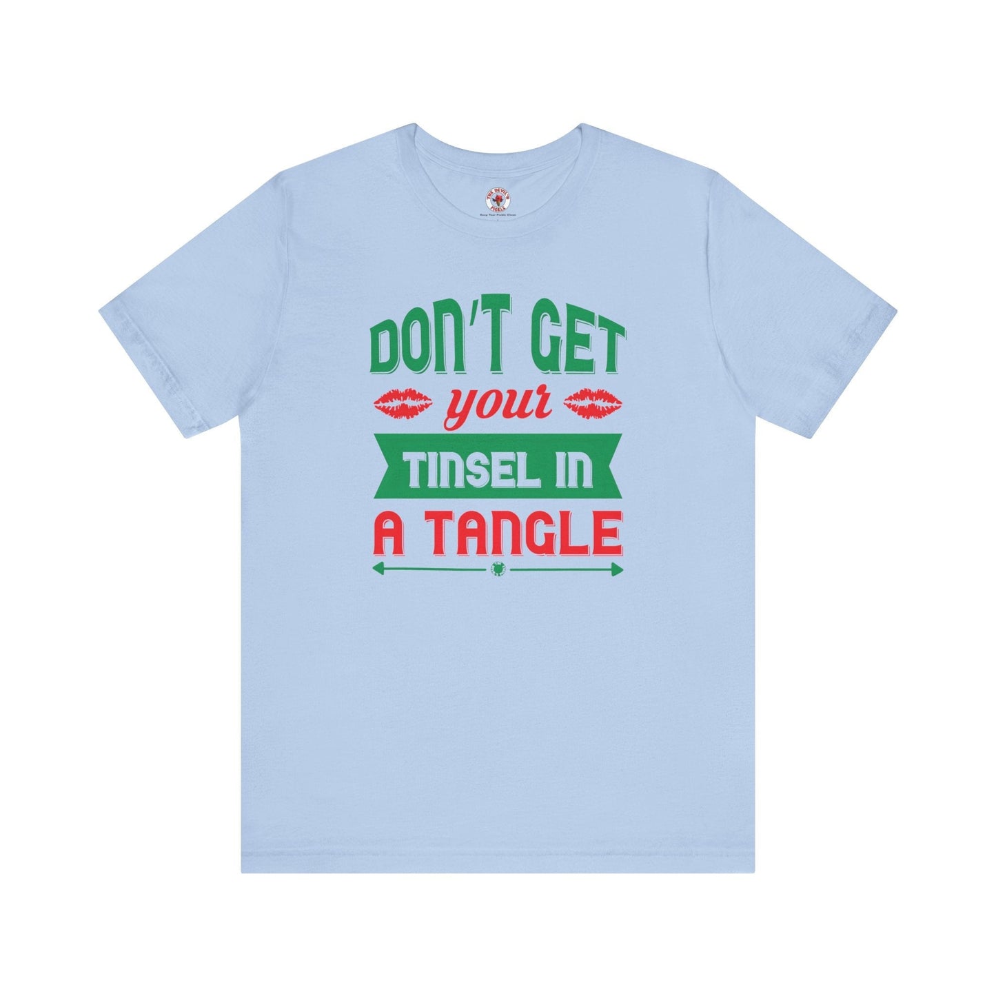 Don't Get Your Tinsel In A Tangle T-Shirt The Devil's Pickle