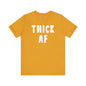 Thick AF T-Shirt The Devil's Pickle