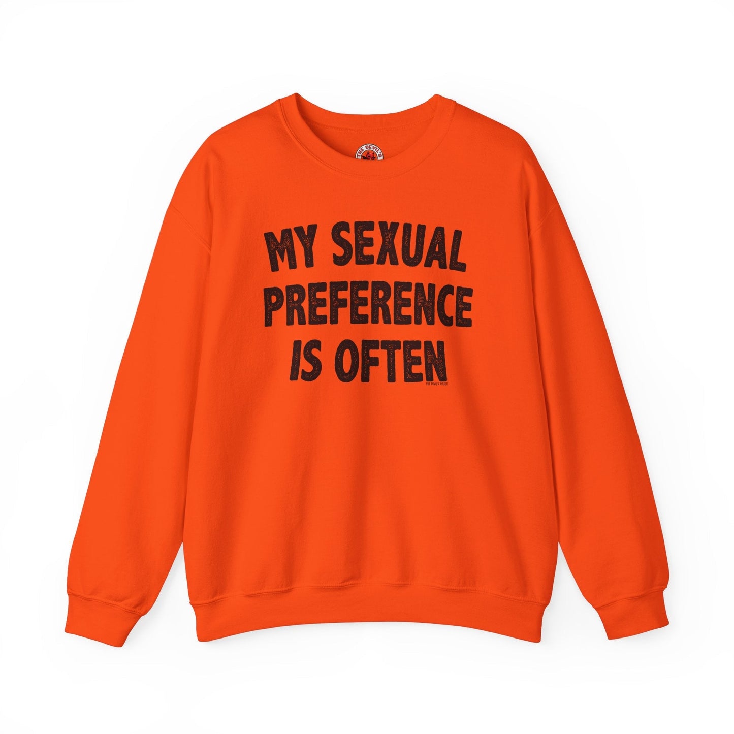 My Sexual Preference Is Often Crewneck Sweatshirt The Devil's Pickle