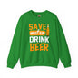 Save Water Drink Beer Crewneck Sweatshirt The Devil's Pickle