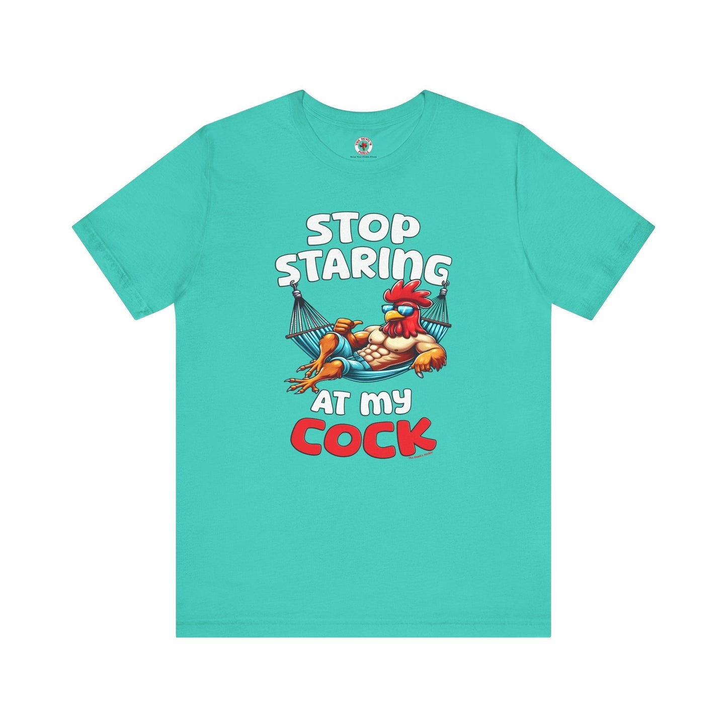 Stop Staring at My Cock T-Shirt The Devil's Pickle