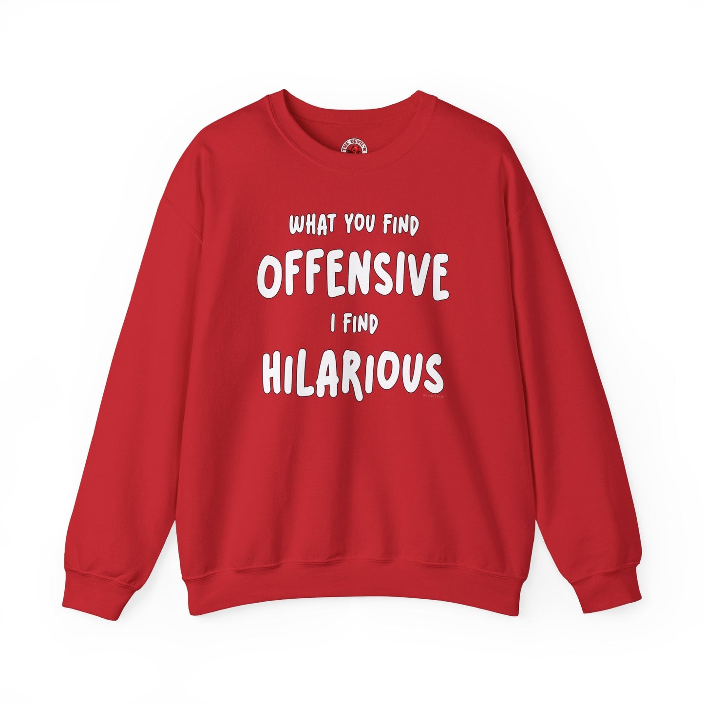 What You Find Offensive I Find Hilarious Crewneck Sweatshirt The Devil's Pickle
