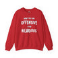 What You Find Offensive I Find Hilarious Crewneck Sweatshirt The Devil's Pickle