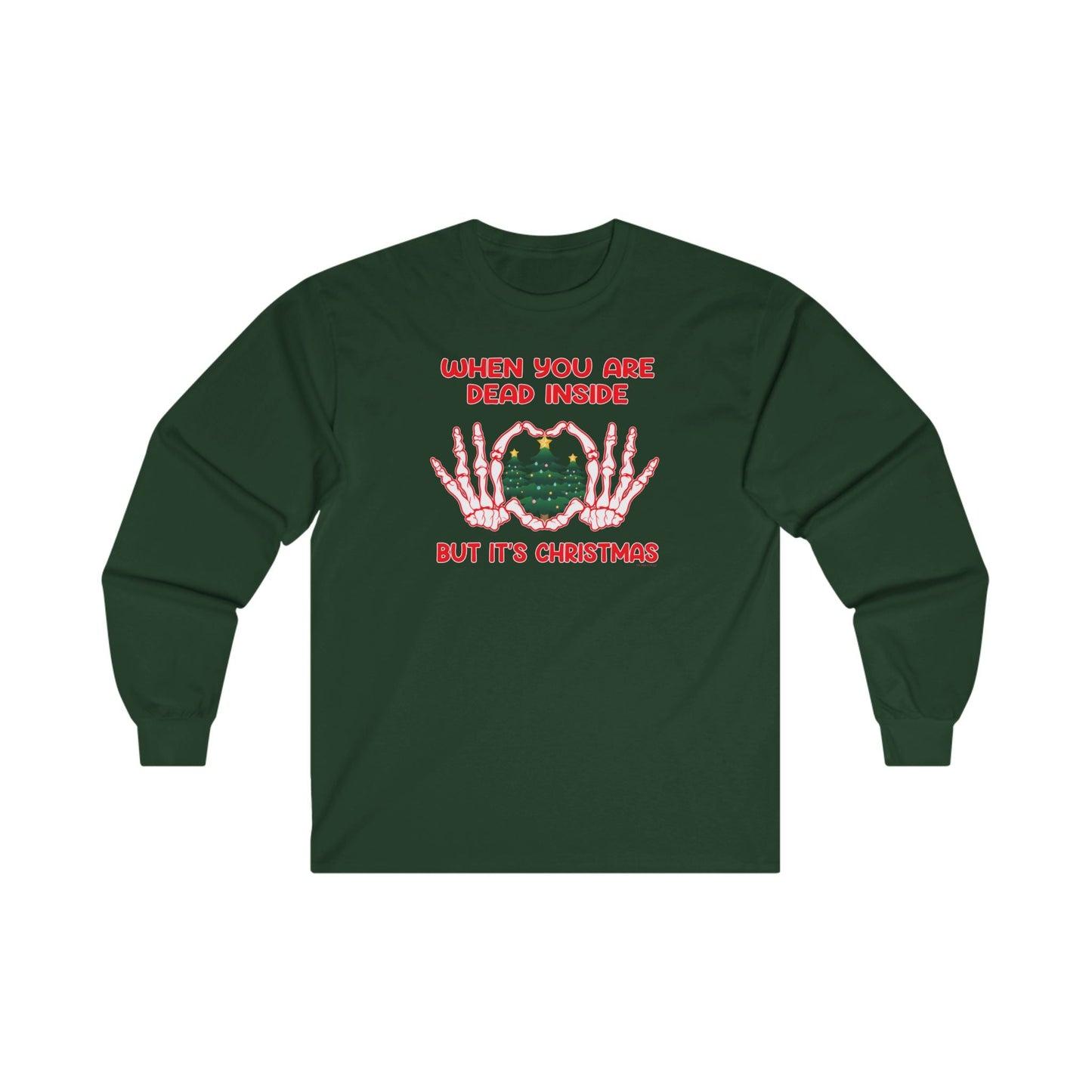 When You Are Dead Inside But It's Christmas Long Sleeve Tee