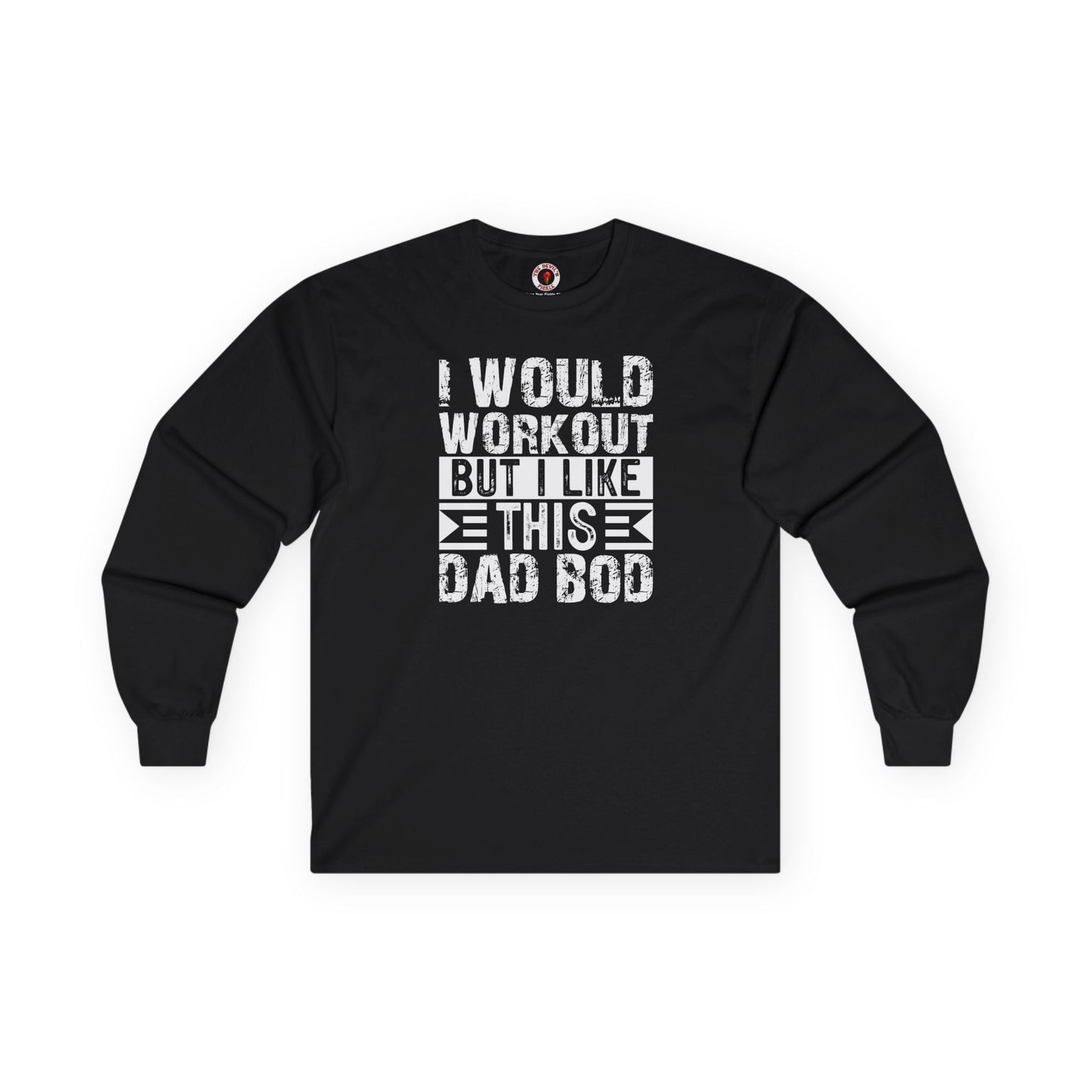 I Would Workout But I Like This Dad Bod Long Sleeve Tee The Devil's Pickle