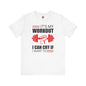 It's My Workout I Can Cry If I Want To T-Shirt The Devil's Pickle