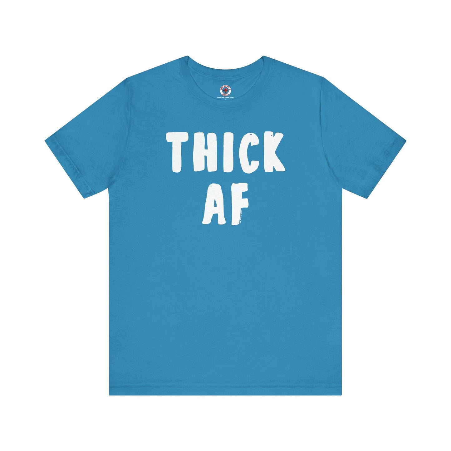 Thick AF T-Shirt The Devil's Pickle
