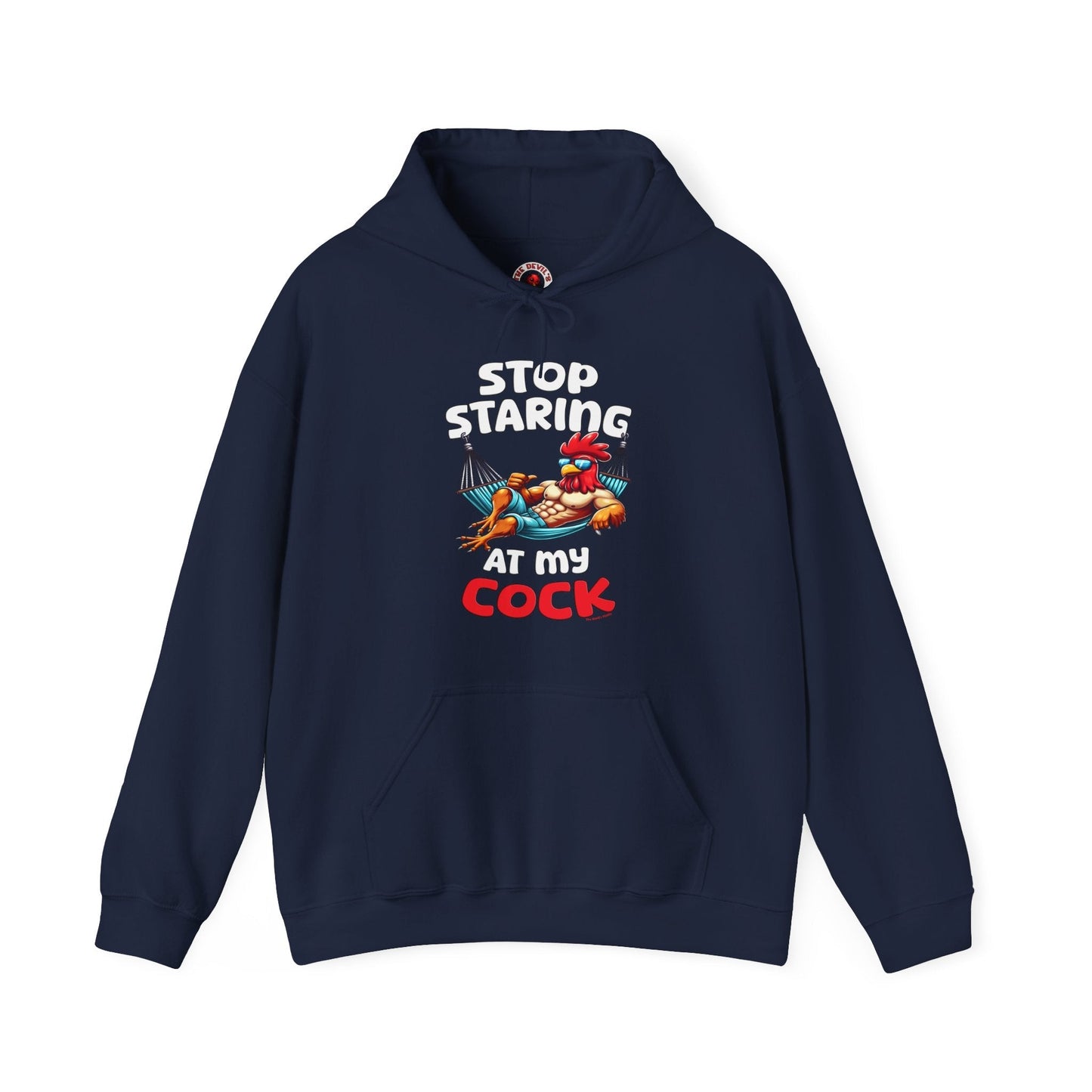 Stop Staring at My Cock Hooded Sweatshirt The Devil's Pickle
