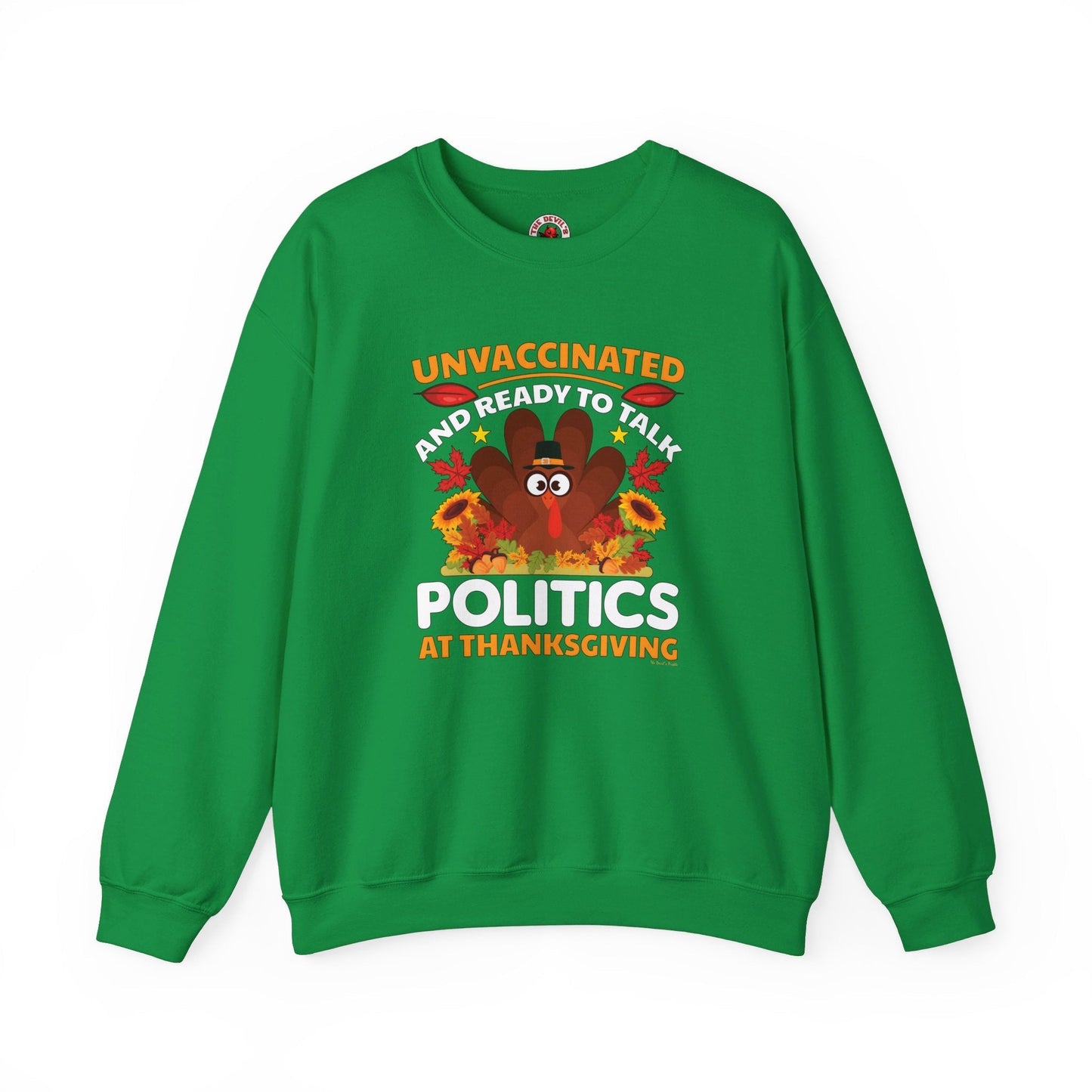 Unvaccinated And Ready To Talk Politics Crewneck Sweatshirt The Devil's Pickle
