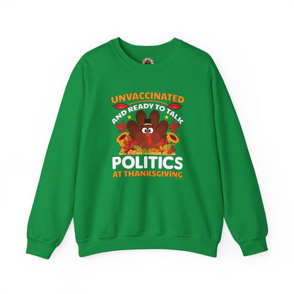 Unvaccinated And Ready To Talk Politics Crewneck Sweatshirt The Devil's Pickle