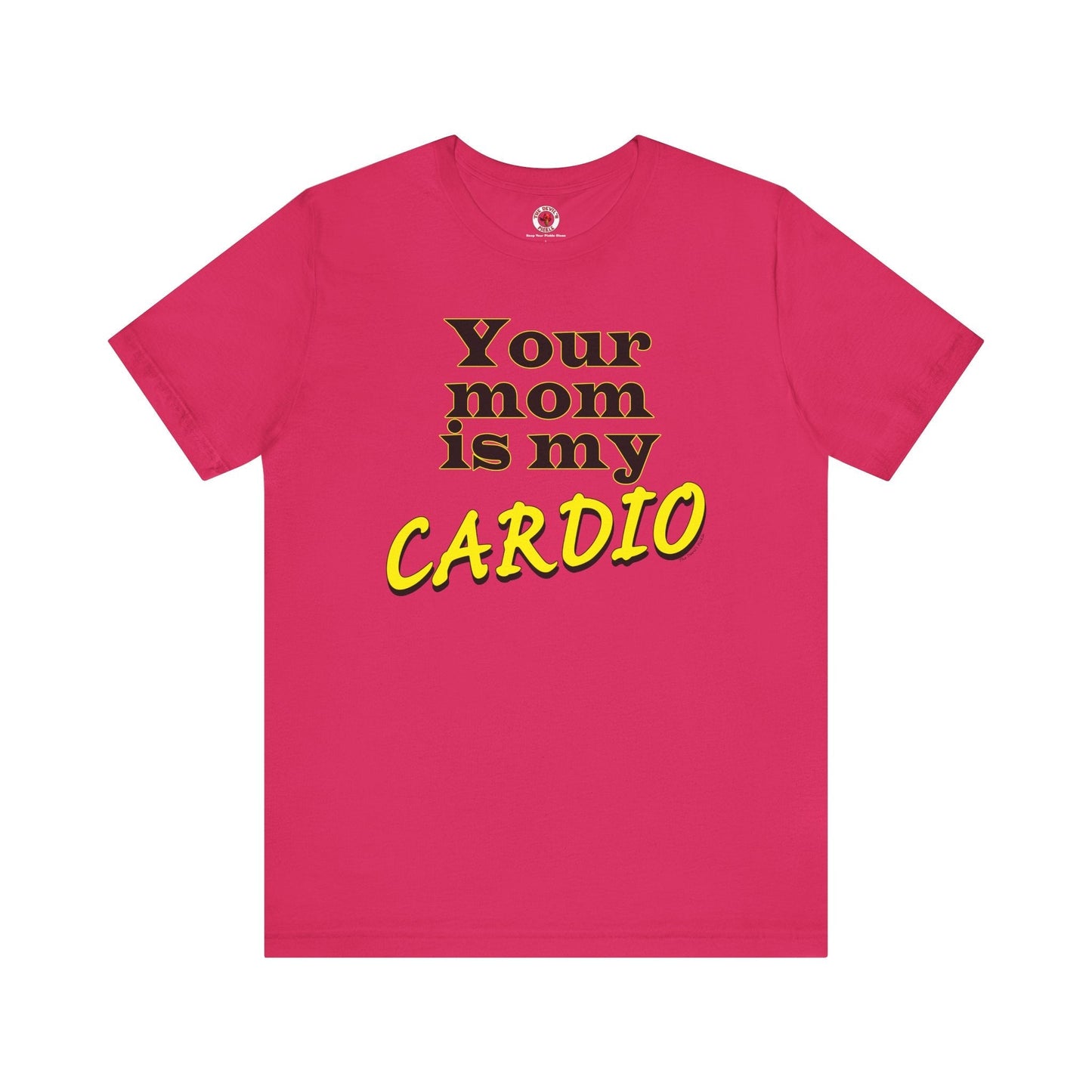 Your Mom is My Cardio T-Shirt The Devil's Pickle