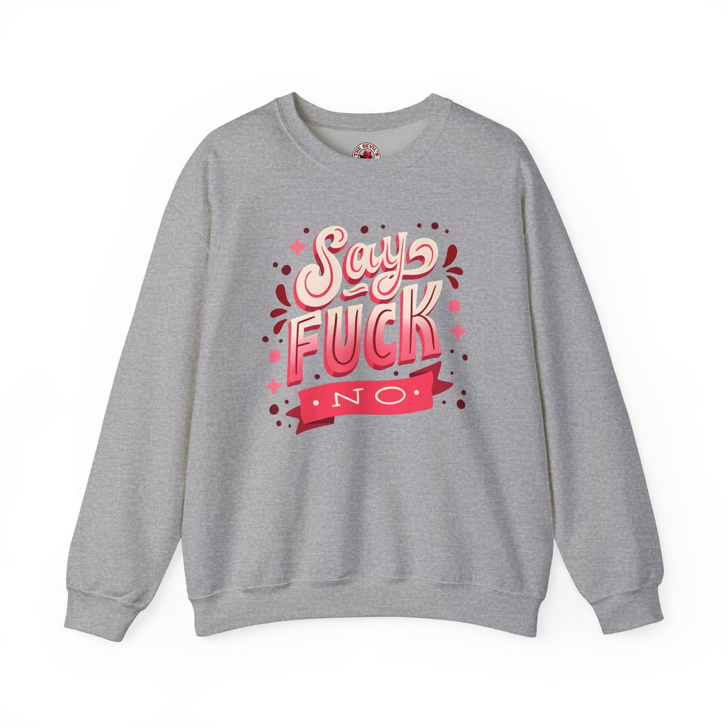 Say Fuck No Crewneck Sweatshirt The Devil's Pickle