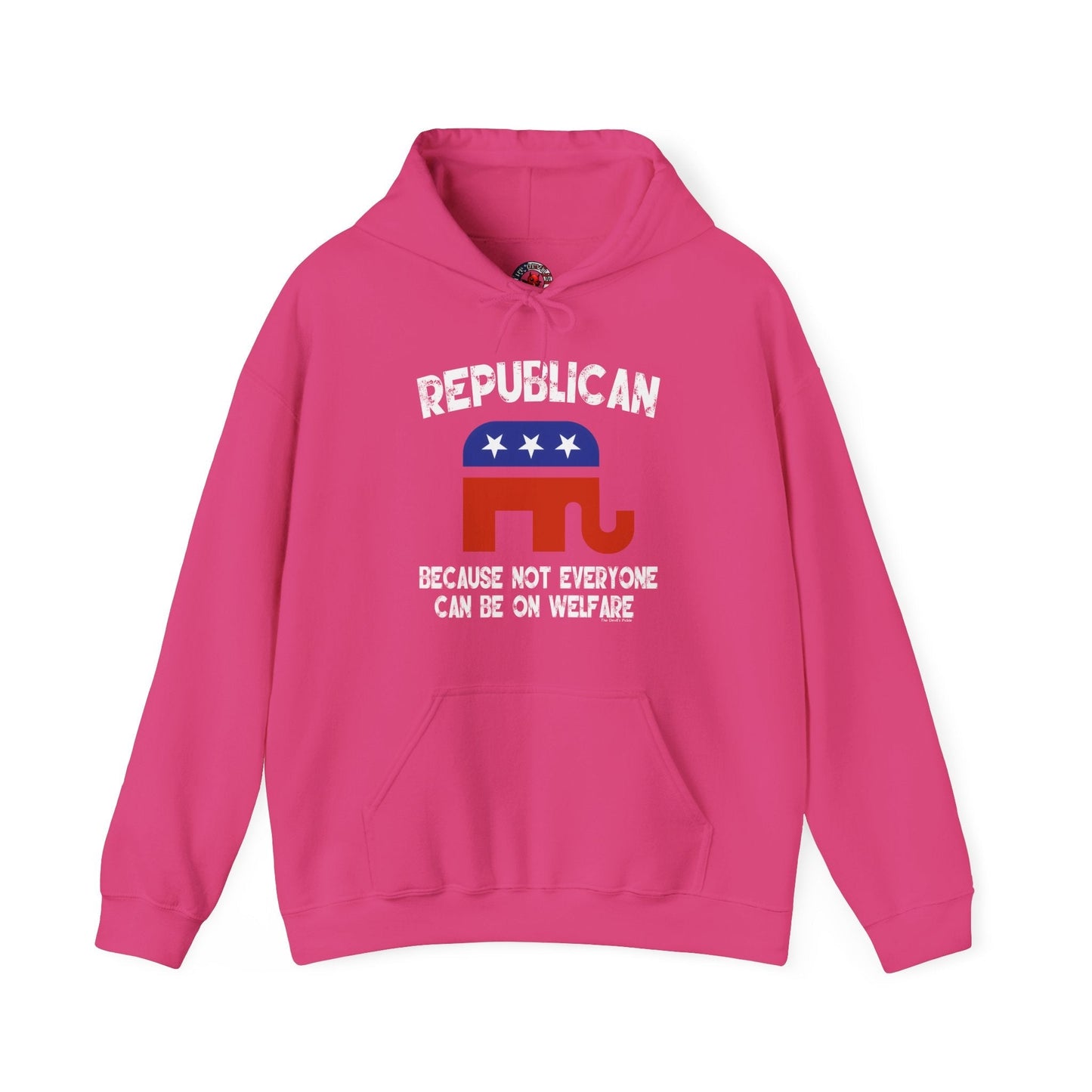 Republican Because Not Everyone Can Be On Welfare Hooded Sweatshirt The Devil's Pickle