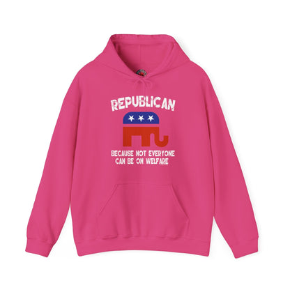 Republican Because Not Everyone Can Be On Welfare Hooded Sweatshirt The Devil's Pickle