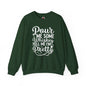 Pour Me Some Whiskey Tell Me I'm Pretty Crewneck Sweatshirt The Devil's Pickle