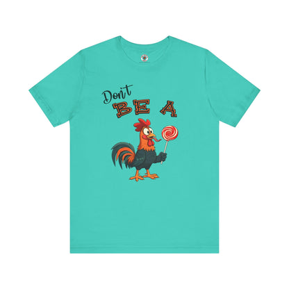 Don't Be A Cock Sucker T-Shirt The Devil's Pickle