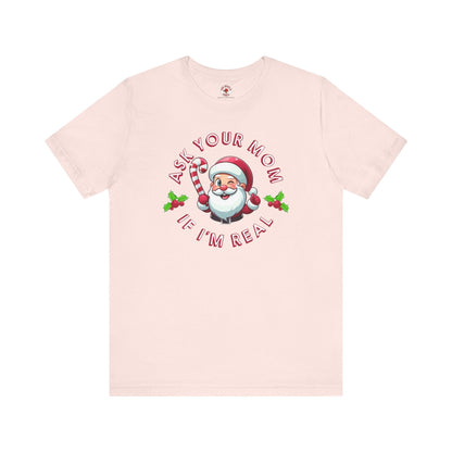 Ask Your Mom If I'm Real T-Shirt. The Devil's Pickle