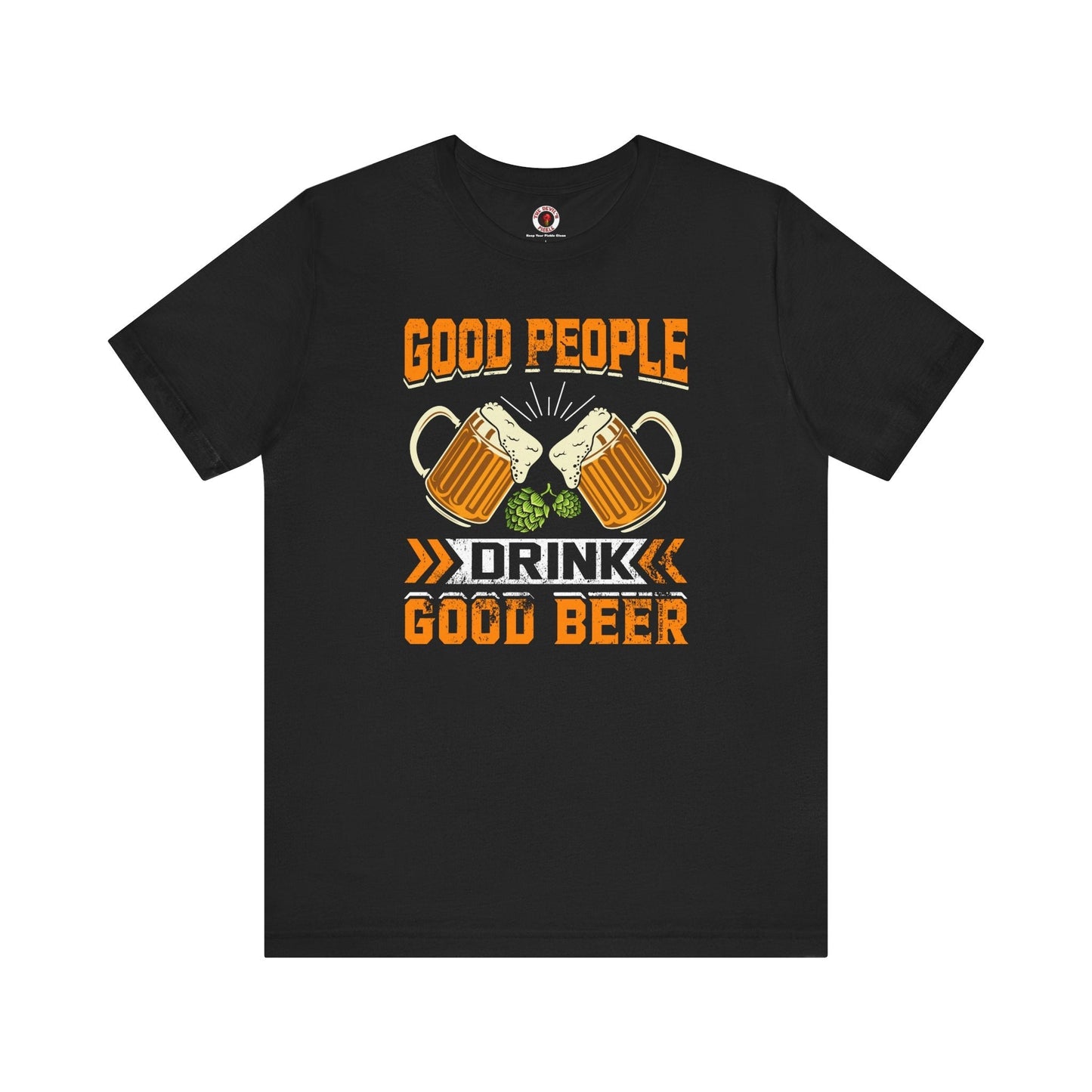 Good People Drink Good Beer T-Shirt The Devil's Pickle