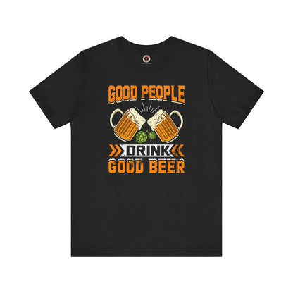 Good People Drink Good Beer T-Shirt The Devil's Pickle
