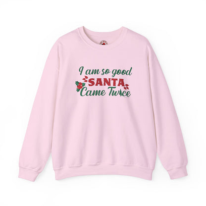 I'm So Good Santa Came Twice Crewneck Sweatshirt The Devil's Pickle