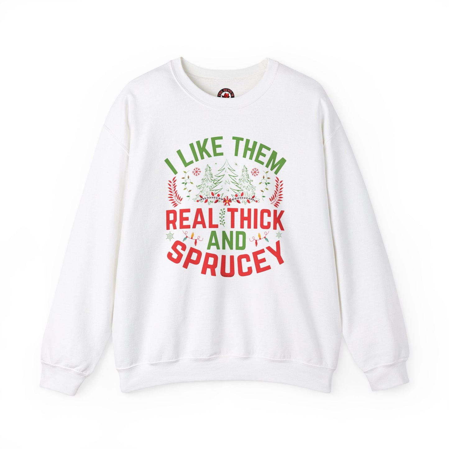 I Like them Thick And Sprucey Crewneck Sweatshirt. The Devil's Pickle