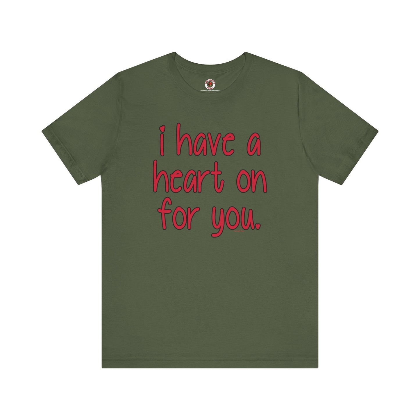 I Have A Heart On For You T-Shirt The Devil's Pickle