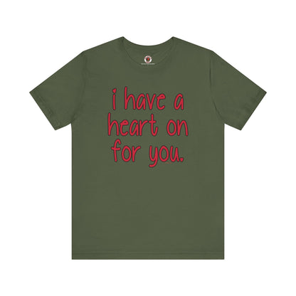 I Have A Heart On For You T-Shirt The Devil's Pickle