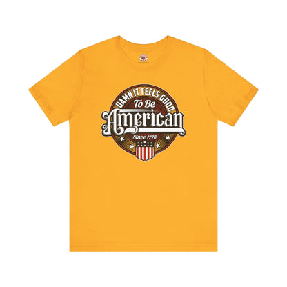 Damn it Feels Good To Be American T-Shirt The Devil's Pickle