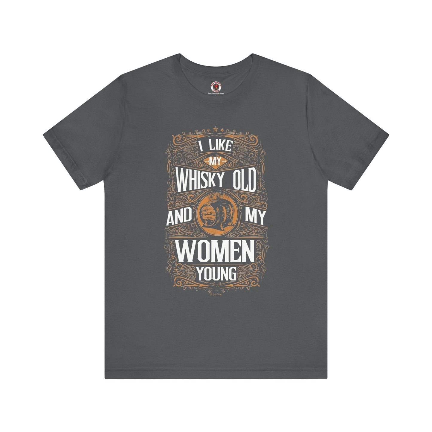 I Like My Whiskey Old and My Women Young T-Shirt The Devil's Pickle