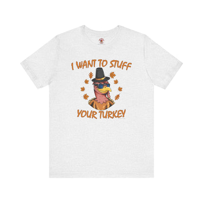 I Want To Stuff Your Turkey T-Shirt The Devil's Pickle